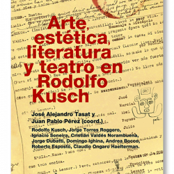 Arte, estética, literatura y teatro en Rodolfo Kusch